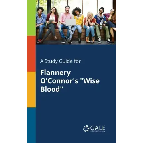A Study Guide for Flannery O'Connor's "Wise Blood"