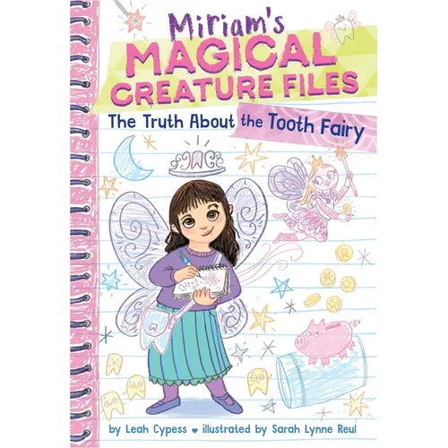 The Truth about the Tooth Fairy (Miriam's Magical Creature Files #1): A Chapter Book