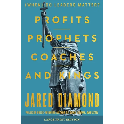 Profits, Prophets, Coaches, and Kings: (When) Do Leaders Matter? (Large Print)