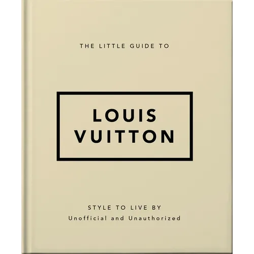 The Little Guide to Louis Vuitton: Style to Live by