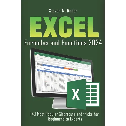 EXCEL Formulas and Functions 2024: 140 Most Popular Shortcuts and Tricks For Beginners to Experts