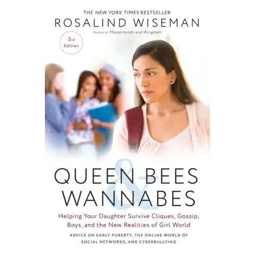 Queen Bees and Wannabes, 3rd Edition: Helping Your Daughter Survive Cliques, Gossip, Boys, and the New Realities of Girl World