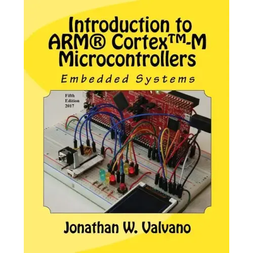Embedded Systems: Introduction to Arm(r) Cortex(tm)-M Microcontrollers