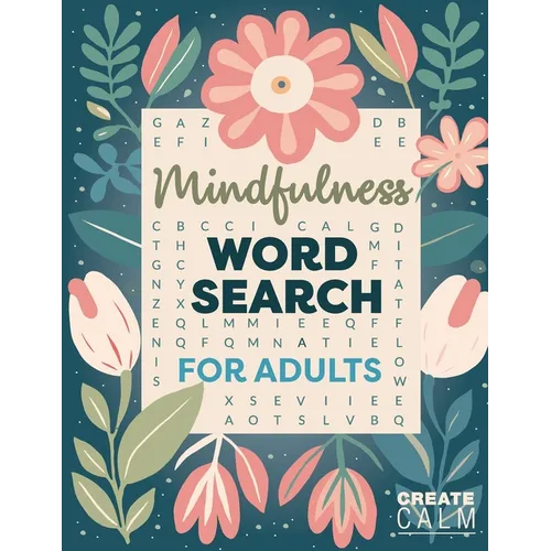 Mindfulness Word Search for Adults: Relaxing Puzzle Book for Stress & Anxiety Relief Create Calm & Positivity in Your Life