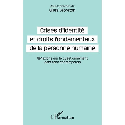 Crises d'identité et droits fondamentaux de la personne humaine: Réflexions sur le questionnement identitaire contemporain
