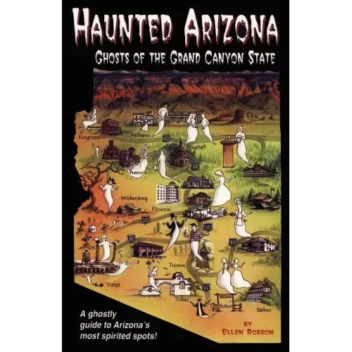 Haunted Arizona: Ghosts of the Grand Canyon State