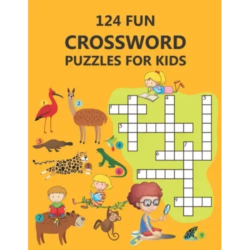 124 Fun Crossword Puzzles for Kids: First Children Crossword Puzzle Book for Kids Age 6, 7, 8, 9 and 10 and for 3rd graders, Kids Crosswords (Easy Wor