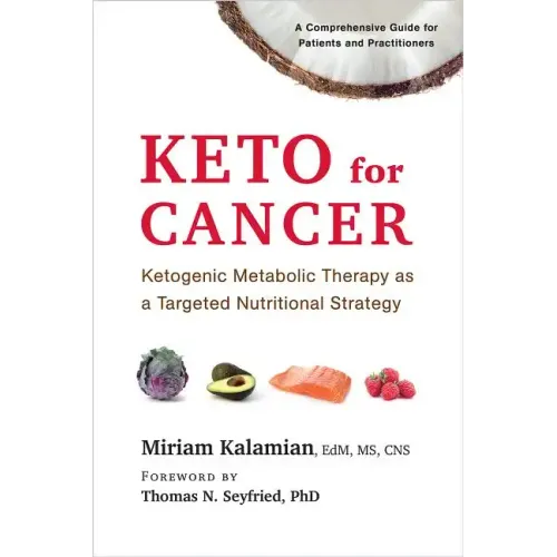 Keto for Cancer: Ketogenic Metabolic Therapy as a Targeted Nutritional Strategy