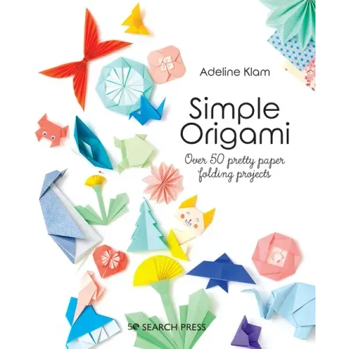 Simple Origami: Over 50 Pretty Paper Folding Projects