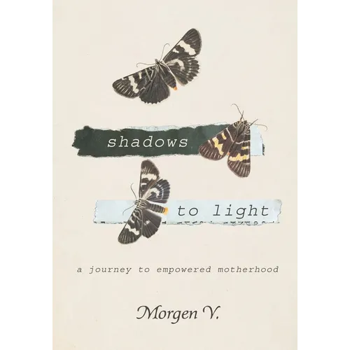 Shadows to Light: A Journey to Empowered Motherhood