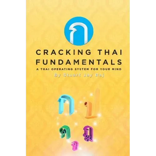 Cracking Thai Fundamentals: A Thai Operating System for your Mind