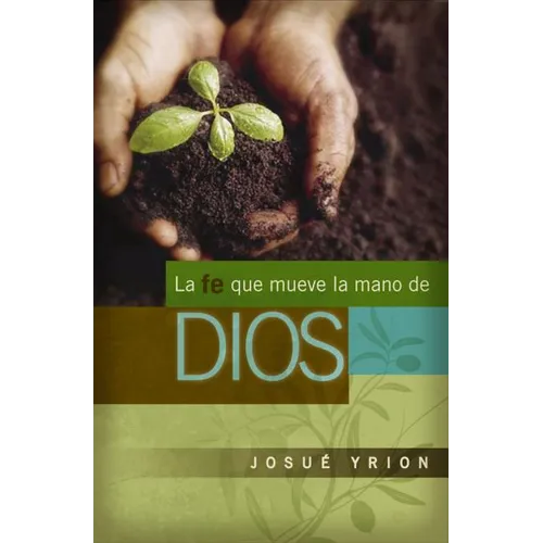 La Fe Que Mueve La Mano de Dios