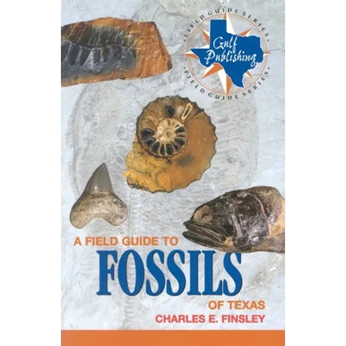 A Field Guide to Fossils of Texas