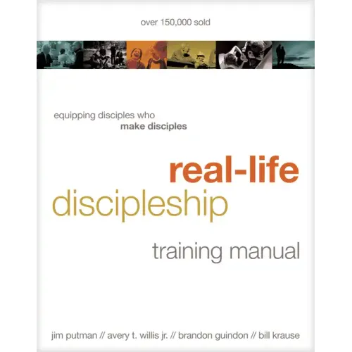 Real-Life Discipleship Training Manual: How to Build Churches That Make Disciples