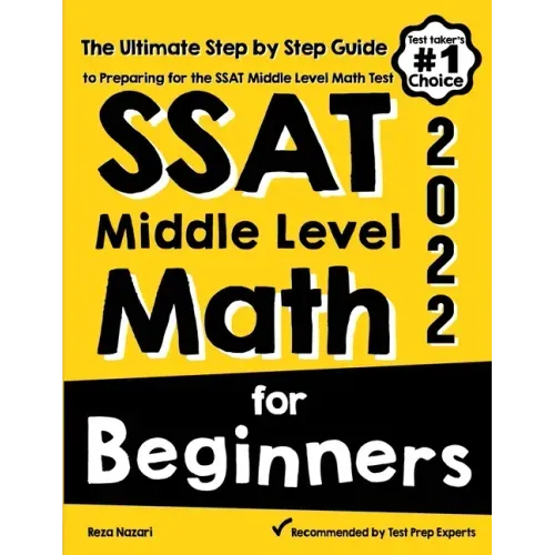 SSAT Middle Level Math for Beginners: The Ultimate Step by Step Guide to Preparing for the SSAT Middle Level Math Test