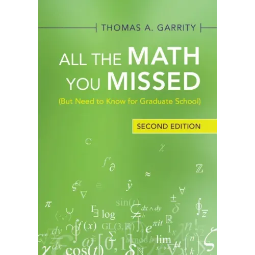 All the Math You Missed: (But Need to Know for Graduate School)