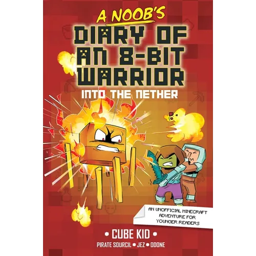 A Noob's Diary of an 8-Bit Warrior: Into the Nether Volume 2