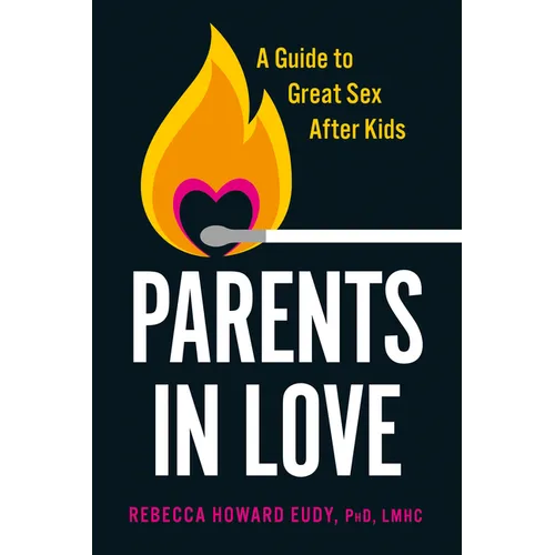 Parents in Love: A Guide to Great Sex After Kids