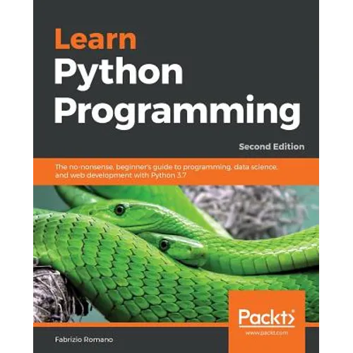 Learn Python Programming - Second Edition: The no-nonsense, beginner's guide to programming, data science, and web development with Python 3.7