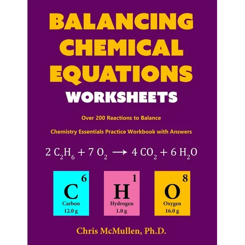 Balancing Chemical Equations Worksheets (Over 200 Reactions to Balance): Chemistry Essentials Practice Workbook with Answers