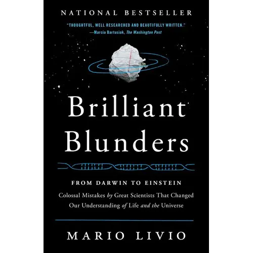 Brilliant Blunders: From Darwin to Einstein: Colossal Mistakes by Great Scientists That Changed Our Understanding of Life and the Universe - Paperback