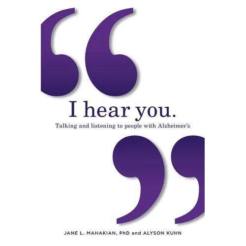 I hear you: Talking and listening to people with Alzheimer's (and other dementias)