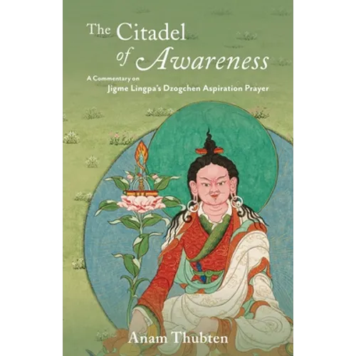 The Citadel of Awareness: A Commentary on Jigme Lingpa's Dzogchen Aspiration Prayer