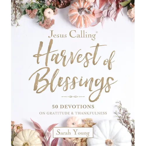 Jesus Calling: Harvest of Blessings: Padded Hardcover, with Full Scriptures: 50 Devotions on Gratitude and Thankfulness