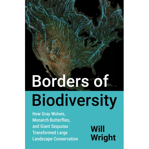 Borders of Biodiversity: How Gray Wolves, Monarch Butterflies, and Giant Sequoias Transformed Large Landscape Conservation
