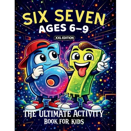 67 Six Seven: XXL Edition with Brain Games, Would You Rather, and More Fun Activities Inspired by the 67 Trend
