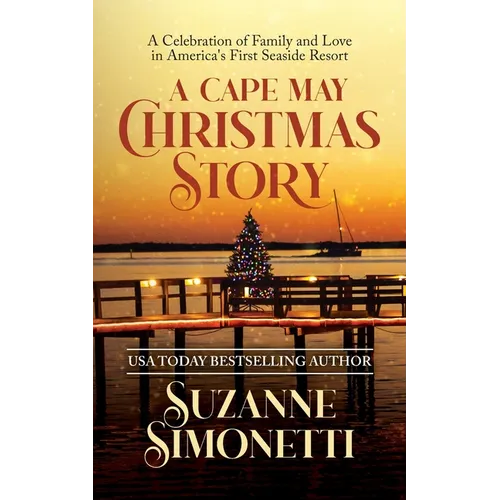 A Cape May Christmas Story: A Celebration of Family and Love in America's First Seaside Resort