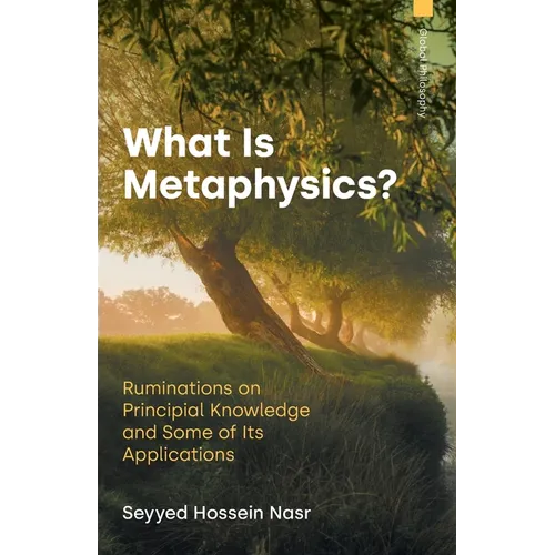 What is Metaphysics: Ruminations on Principial Knowledge and Some of Its Applications