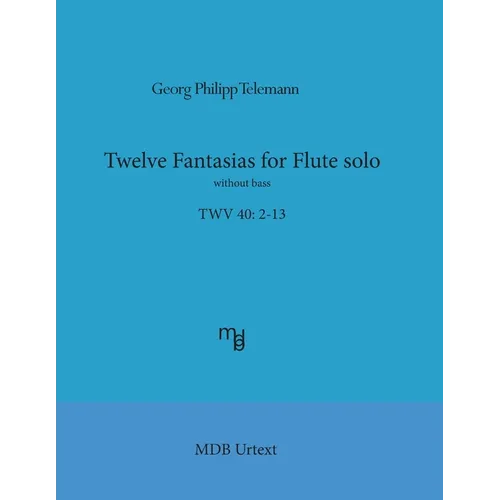 Telemann Twelve Fantasias for flute solo without bass (MDB Urtext)