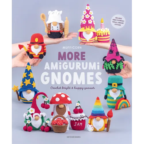 More Amigurumi Gnomes: Crochet Bright & Happy Gnomes
