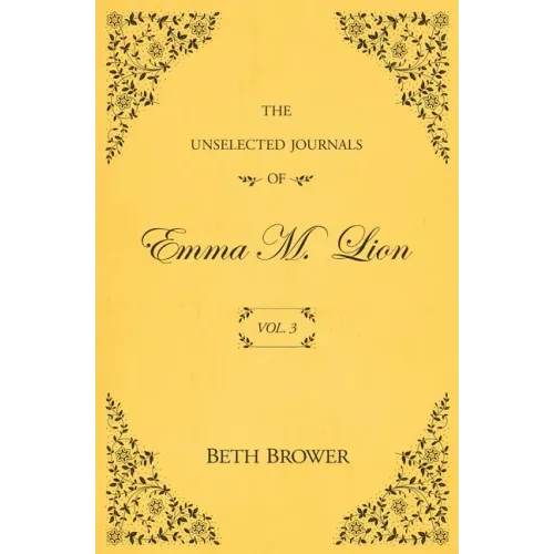 The Unselected Journals of Emma M. Lion: Vol. 3