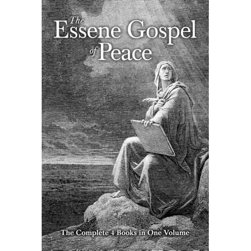 The Essene Gospel of Peace: The Complete 4 Books in One Volume