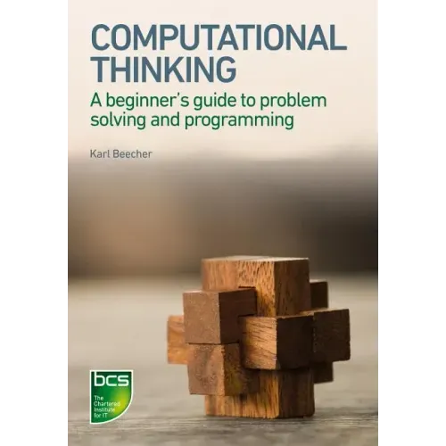 Computational Thinking: A Beginner's Guide to Problem-Solving and Programming