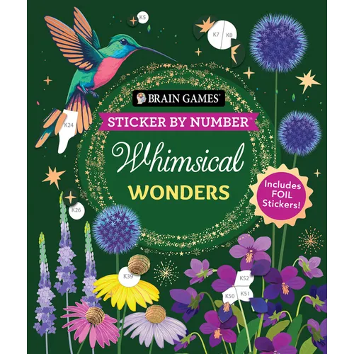 Brain Games - Sticker by Number: Whimsical Wonders (24 Images to Sticker): Includes 2 Foil Sticker Sheets to Complete Each Image!