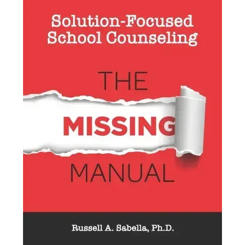 Solution-Focused School Counseling: The Missing Manual - Paperback