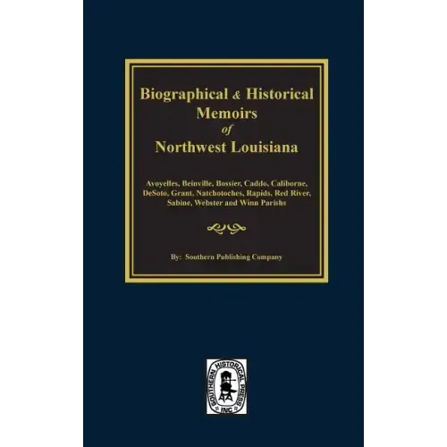 Biographical and Historical Memoirs of Northwest Louisiana