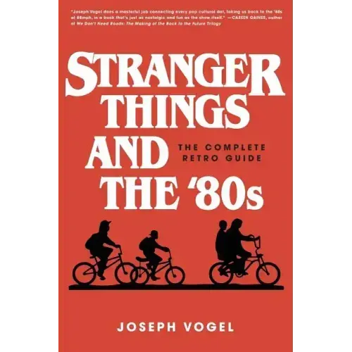 Stranger Things and the '80s: The Complete Retro Guide