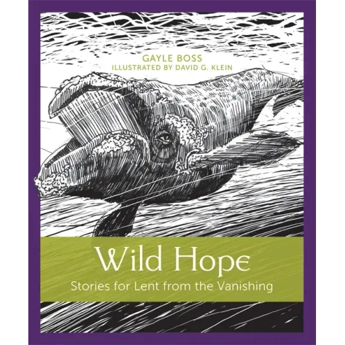 Wild Hope: Stories for Lent from the Vanishing