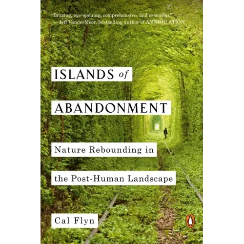 Islands of Abandonment: Nature Rebounding in the Post-Human Landscape