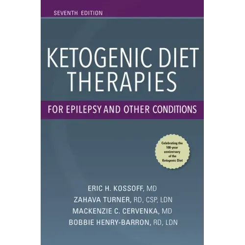Ketogenic Diet Therapies for Epilepsy and Other Conditions, Seventh Edition