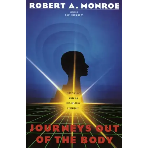 Journeys Out of the Body: The Classic Work on Out-Of-Body Experience