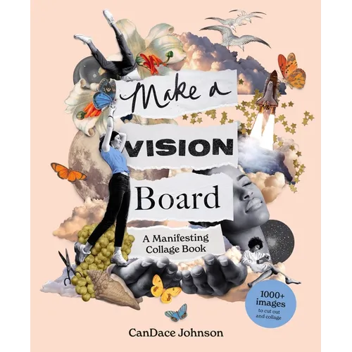 Make a Vision Board: A Manifesting Collage Book