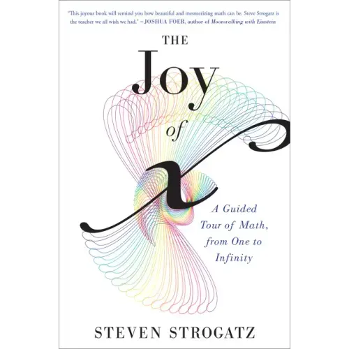 The Joy of X: A Guided Tour of Math, from One to Infinity