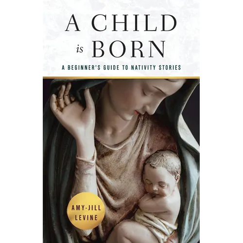 A Child Is Born: A Beginner's Guide to Nativity Stories
