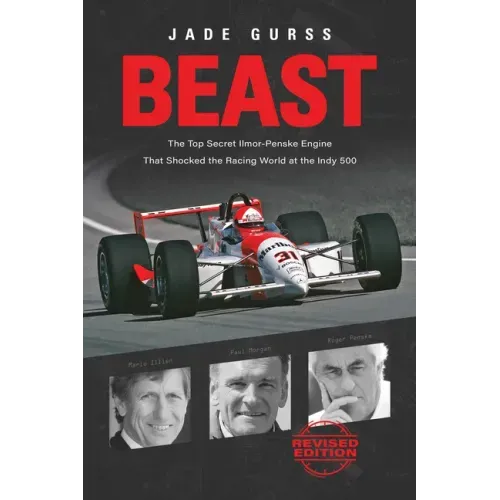 Beast: The Top Secret Ilmor-Penske Engine That Shocked the Racing World at the Indy 500