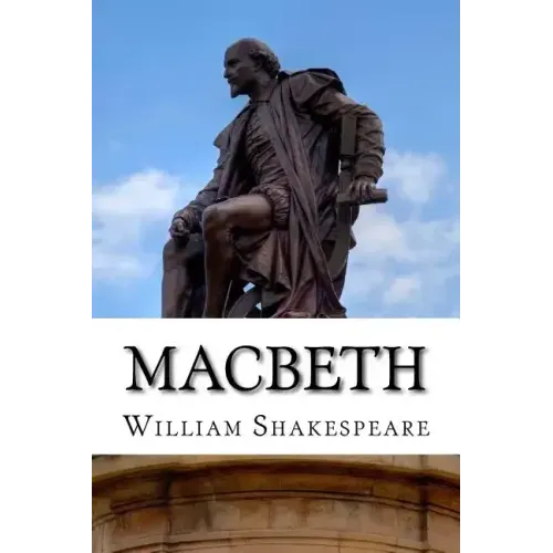 Macbeth: The Tragedy of Macbeth: A Play